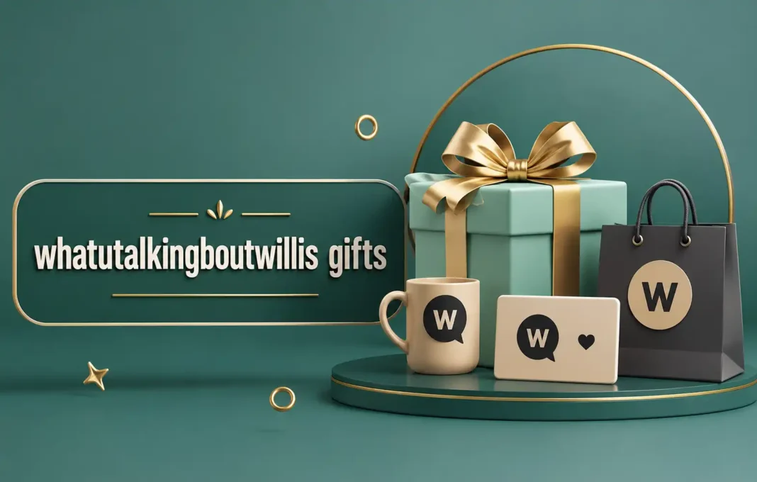 whatutalkingboutwillis gifts