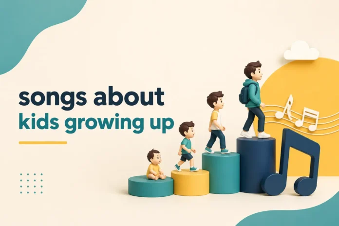 songs about kids growing up