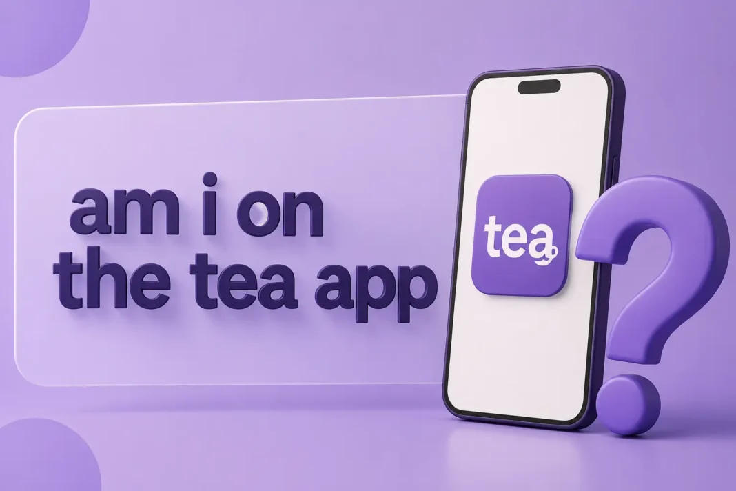am i on the tea app