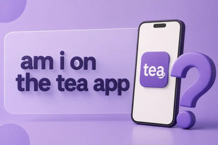 am i on the tea app