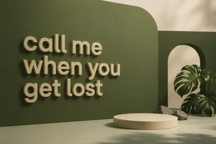 call me when you get lost call me when you get lost
